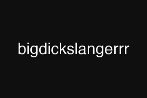bigdickslangerrr