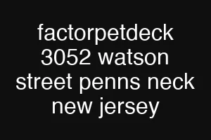 factorpetdeck 3052 watson street penns neck new jersey