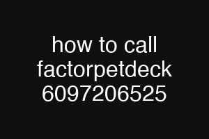 how to call factorpetdeck 6097206525