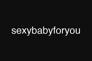 sexybabyforyou