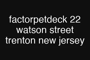 factorpetdeck 22 watson street trenton new jersey